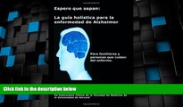 Big Deals  Espero que sepan: La guÃ­a holÃ­stica para la enfermedad de Alzheimer (Spanish