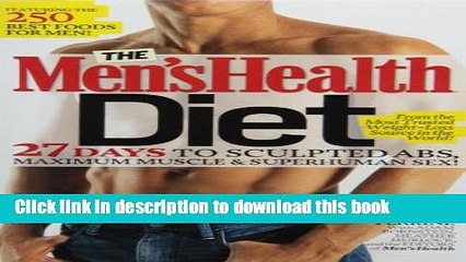 Ebook The Men s Health Diet: 27 Days to Sculpted Abs, Maximum Muscle   Superhuman Sex! Full Download