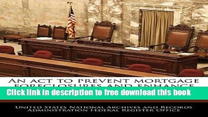 [Full] An ACT to Prevent Mortgage Foreclosures and Enhance Mortgage Credit Availability. Free New