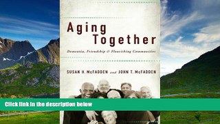 READ FREE FULL  Aging Together: Dementia, Friendship, and Flourishing Communities  READ Ebook