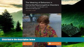 READ FREE FULL  The Meaning of Behaviors in Dementia/Neurocognitive Disorders: New Terminology,