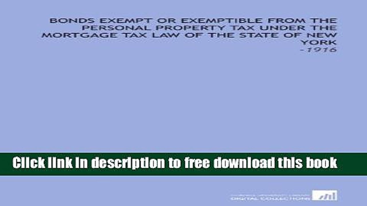 [Full] Bonds Exempt Or Exemptible From the Personal Property Tax Under the Mortgage Tax Law of the