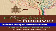 Books The Freedom to Recover: An evolutionary and realistic guide to overcoming alcoholism without