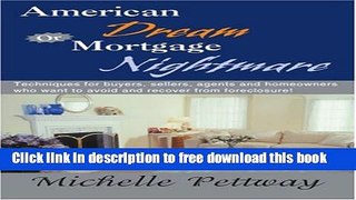 [Full] American Dream or Mortgage Nightmare: Techniques for Buyers, Sellers, Agents and Homeowners
