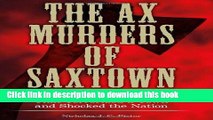 Books Ax Murders of Saxtown: The Unsolved Crime That Terrorized A Town And Shocked The Nation Free