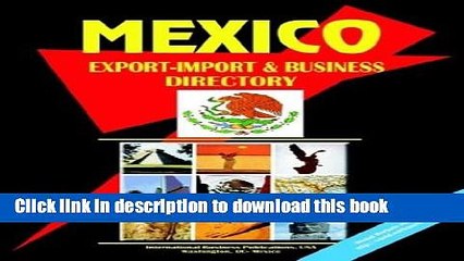 Download Mexico Export-Import and Business Directory Volume 1 Strategic Information and Contacts