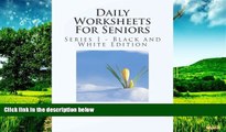 Must Have  Daily Worksheets For Seniors: Series 1 - Black and White Edition  READ Ebook Full