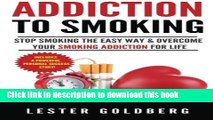 Books Addiction to Smoking: Stop Smoking the Easy Way   Overcome Your Smoking Addiction For Life