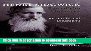 Ebook Henry Sidgwick - Eye of the Universe: An Intellectual Biography Free Download