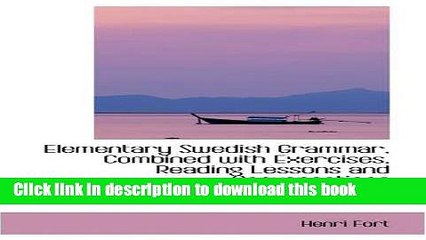 Ebook Elementary Swedish Grammar, Combined with Exercises, Reading Lessons and Conversations Full