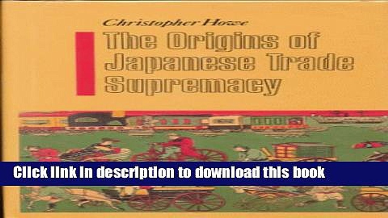 Download The Origins of Japanese Trade Supremacy: Development and Technology in Asia from 1540 to
