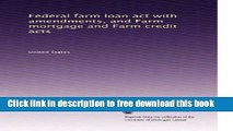 [Full] Federal farm loan act with amendments, and Farm mortgage and Farm credit acts (Volume 3)