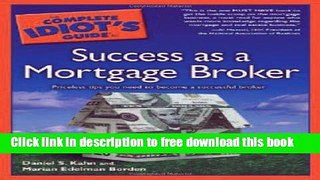 [Full] Complete Idiots Guide To Success As A Mortgage Broker Online New