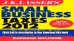 [Full] J.K. Lasser s Small Business Taxes 2012: Your Complete Guide to a Better Bottom Line Online