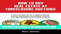 [Full] How To Buy Real Estate At Foreclosure Auctions: A Step-by-step Guide To Making Money