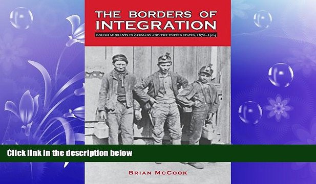 EBOOK ONLINE The Borders of Integration: Polish Migrants in Germany and the United States,