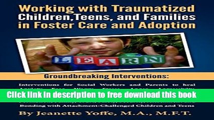 [Full] Groundbreaking Interventions: Working with Traumatized Children, Teens and Families in