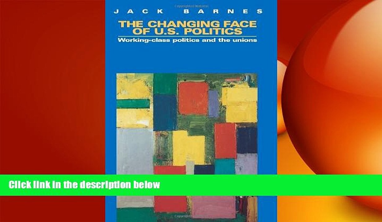 Free [PDF] Downlaod  The Changing Face of U.S. Politics: Working-Class Politics and the Trade