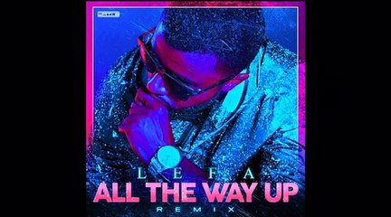 Lefa - all the way up (remix)