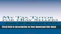 [Full] My Tax Tutor for eBay Sellers: What every eBay seller should know about their taxes. Free New