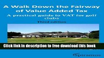 [Full] A Walk Down the Fairway of Value Added Tax: A Practical Guide to Vat for Golf Clubs (Third