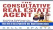 [Full] The Consultative Real Estate Agent: Building Relationships That Create Loyal Clients, Get