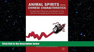 READ book  Animal Spirits with Chinese Characteristics: Investment Booms and Busts in the World s