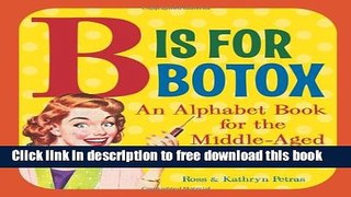[Full] B Is for Botox: An Alphabet Book for the Middle-Aged Online PDF