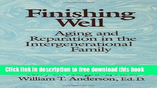 [Full] Finishing Well: Aging And Reparation In The Intergenerational Family Free New