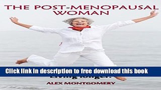 [Full] The Post-menopausal Woman: Leading a healthy life. Living longer. (Menopause Book 2) Online
