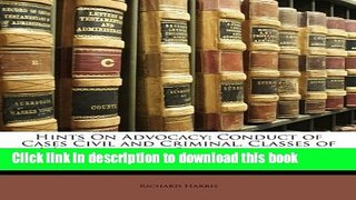 Ebook Hints on Advocacy: Conduct of Cases Civil and Criminal. Classes of Witnesses, and
