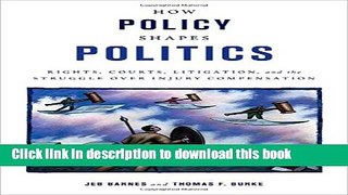 Ebook How Policy Shapes Politics: Rights, Courts, Litigation, and the Struggle Over Injury