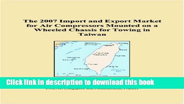 [PDF] The 2007 Import and Export Market for Air Compressors Mounted on a Wheeled Chassis for