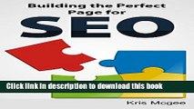 [Read PDF] Building the Perfect Page for SEO: Build Pages the Search Engines Love and Rank High