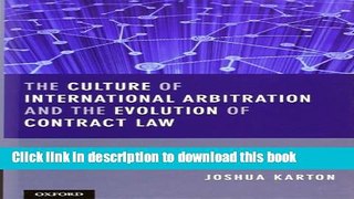 Ebook The Culture of International Arbitration and The Evolution of Contract Law Full Online