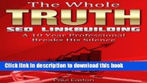 [Read PDF] The Whole Truth: SEO Link Building - How to get quality backlinks, win with Google now