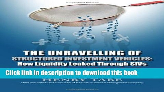 [PDF] The Unravelling of Structured Investment Vehicles: How Liquidity Leaked Through SIVs: