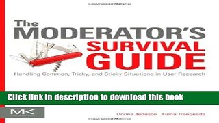 [Popular Books] The Moderator s Survival Guide: Handling Common, Tricky, and Sticky Situations in
