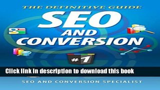 [Read PDF] The Definitive Guide to SEO and Conversion: The 2 Sides of the Internet (Traffic and