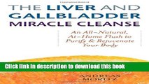 Download The Liver and Gallbladder Miracle Cleanse: An All-Natural, At-Home Flush to Purify and