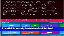 [Popular Books] Essential Windows 8 Tips and Tricks: A how-to guide to getting the most from