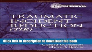 Title : [PDF] Traumatic Incident Reduction (TIR) E-Book Online
