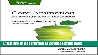 [Popular Books] Core Animation for Mac OS X and the iPhone: Creating Compelling Dynamic User