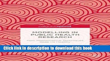 Download Modelling in Public Health Research: How Mathematical Techniques Keep Us Healthy E-Book