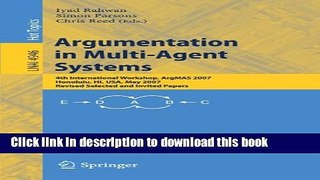 [Popular Books] Argumentation in Multi-Agent Systems: 4th International Workshop, ArgMAS 2007,