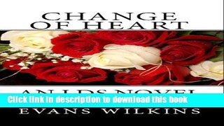 [Popular Books] Change of Heart: An LDS Novel (Kansas Connections Book 3) Free Online