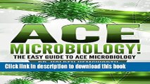 [Popular Books] Ace Microbiology!:The EASY Guide to Ace Microbiology: (Microbiology Study Guide,