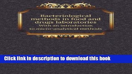 [Popular Books] Bacteriological Methods in Food and Drugs Laboratories with an Introduction to