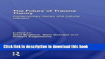 [Popular Books] The Future of Trauma Theory: Contemporary Literary and Cultural Criticism Full
