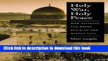 [Popular Books] Holy War, Holy Peace: How Religion Can Bring Peace to the Middle East Full Online